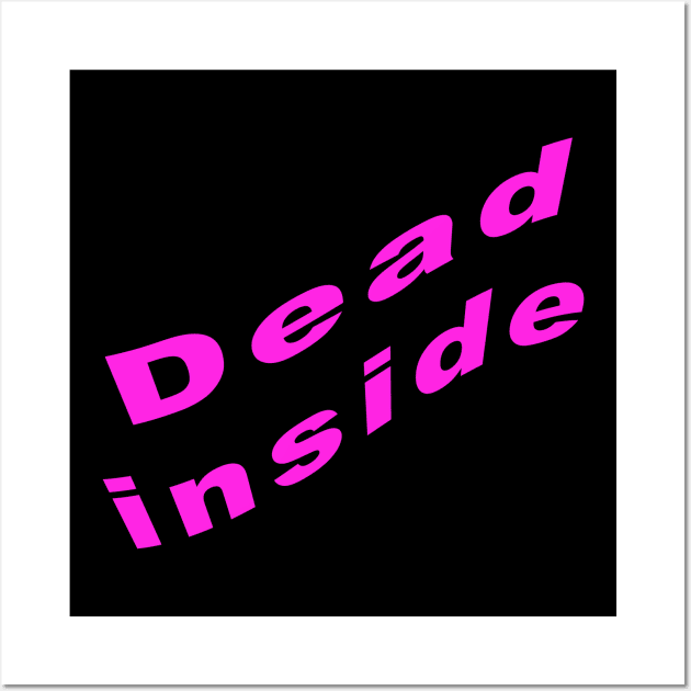 Dead inside Wall Art by KangarooZach41